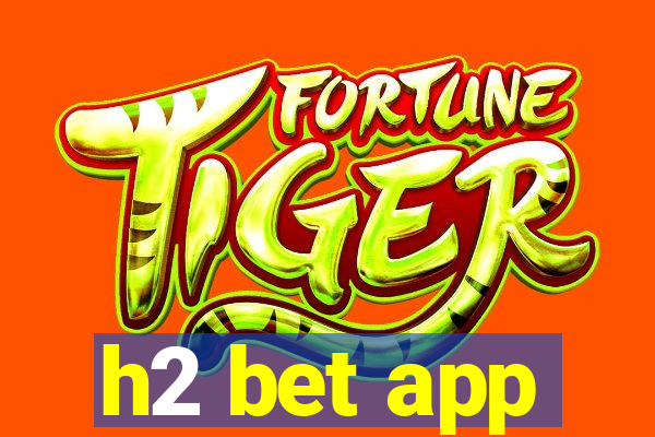 h2 bet app